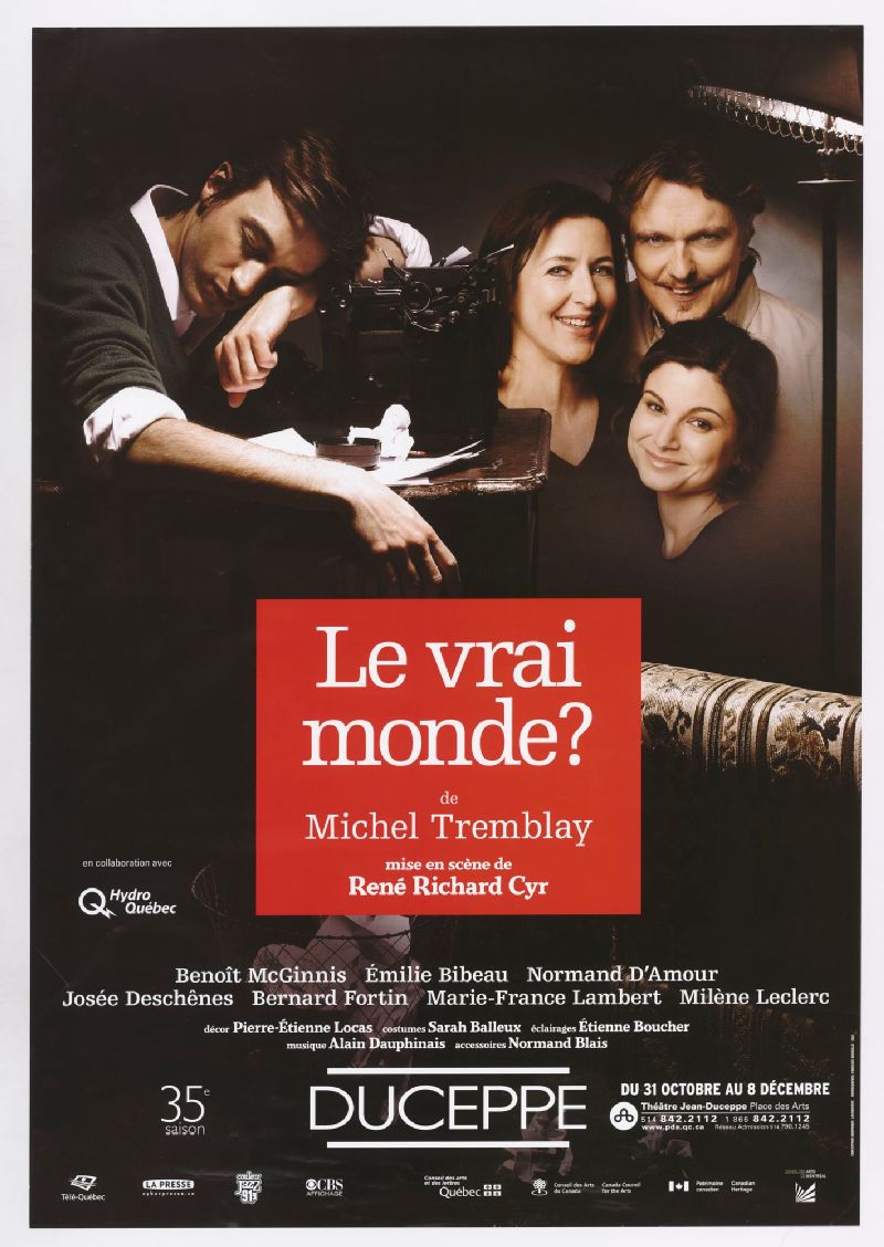 Le vrai monde? De Michel Tremblay, mise en scène de René Richard Cyr BAnQ numérique Le vrai monde? De Michel Tremblay, mise en scène de René Richard Cyr BAnQ numérique